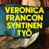 Veronica Francon syntinen työ