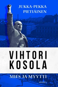 Vihtori Kosola - mies ja myytti
