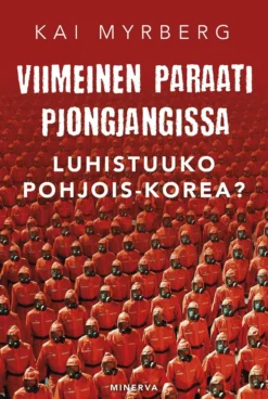 Viimeinen paraati Pjongjangissa – Luhistuuko Pohjois-Korea?
